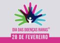 Fevereiro encerra com Dia Mundial das Doenças Raras