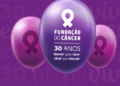Fundação do Câncer celebra 30 anos e lança programa de inovação